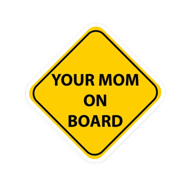 Your Mom On Board Sticker