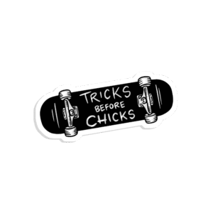 Tricks before chicks sticker
